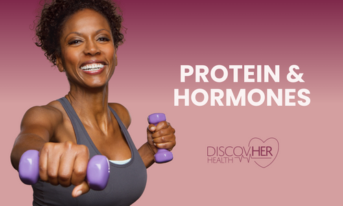 Protein and Hormones | DiscovHER Health | Complex GYN and Sexual Health Specialist serving Washington D.C., Maryland, and Virginia. Virtual and In-person appointments available!