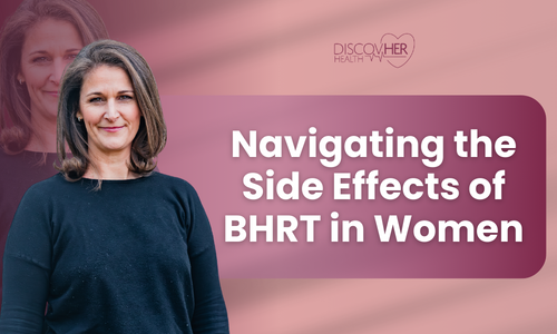 Bioidentital Hormone Replacement Therapy Side Effects in Women | DiscovHER Health | Complex GYN and Sexual Health Specialist serving Washington D.C., Maryland, and Virginia. Virtual and In-person appointments available!